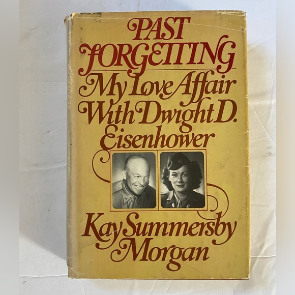 Past Forgetting/ My Love Affair With Dwight D. Eisenhower /Kay Summersby Morgan - Picture 1 of 11